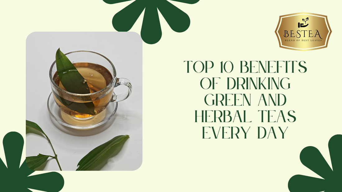 Top 10 Benefits of Drinking Green and Herbal Teas Every Day